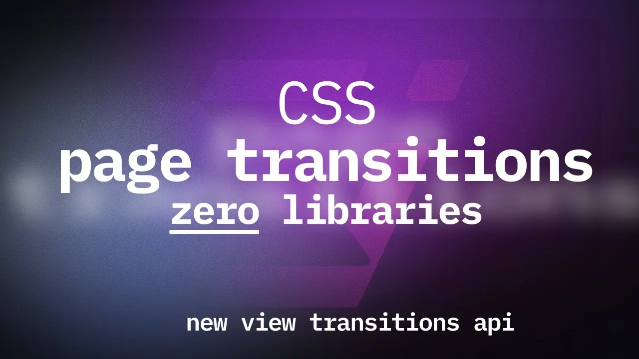 Video cover image of video: CSS Page Transitions without a library, exploring the view transitions api